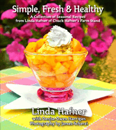 Simple, Fresh & Healthy: A Collection of Seasonal Recipes
