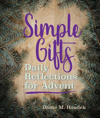 Simple Gifts: Daily Reflections for Advent - Houdek, Diane M