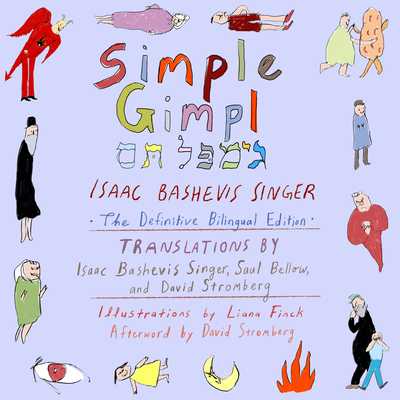 Simple Gimpl: The Definitive Bilingual Edition - Singer, Isaac Bashevis, and Bellow, Saul (Translated by), and Stromberg, David (Introduction by)