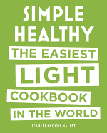 Simple Healthy: The Easiest Light Cookbook in the World