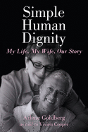 Simple Human Dignity: My Life, My Wife, Our Story
