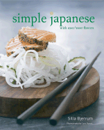 Simple Japanese: With East/West Flavors - Bjerrum, Silla, and Ranek, Lars (Photographer)