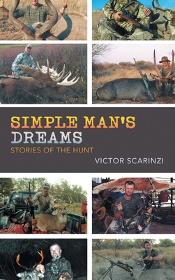 Simple Man'S Dreams: Stories of the Hunt - Scarinzi, Victor