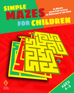 Simple Mazes for Children: 75 Mazes with Five Levels of Difficulty for Kids