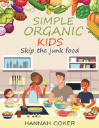 Simple Organic Kids: Skip The Junk Food