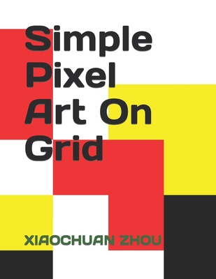 Simple Pixel Art On Grid - Zhou, Xiaochuan