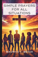 Simple Prayers for All Situations: A Teen's Guide to Christian Faith