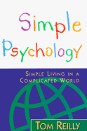 Simple Psychology: Simple Living in a Complicated World