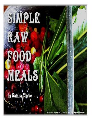 Simple Raw Food Meals - Clarke, Natalia