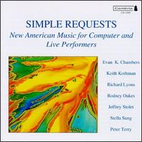 Simple Requests: New American Music for Computers and Live Performers - Amy Knoles (percussion); Erika Duke-Kirkpatrick (cello); James Umble (saxophone); L'Octuor de Violoncelles;...