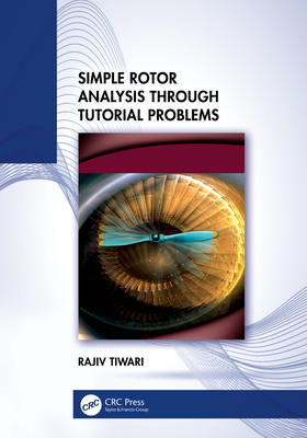 Simple Rotor Analysis through Tutorial Problems - Tiwari, Rajiv