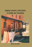 Simple Shawl Stitching: A Guide for Newbies
