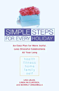 Simple Steps for Every Holiday: 6an Easy Plan for More Joyful, Less Stressful Celebrations All Year Long - Lelas, Lisa, and McClintock, Linda, and Zingarella, Beverly