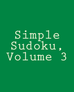 Simple Sudoku, Volume 3: Easy and Fun Large Grid Sudoku Puzzles