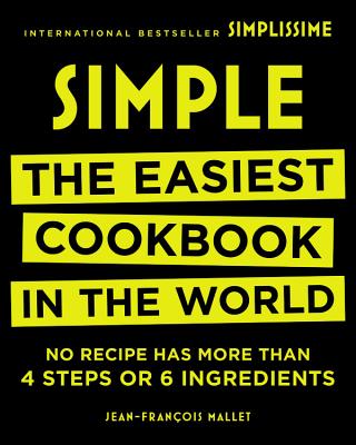 Simple: The Easiest Cookbook in the World - Mallet, Jean-Francois (Original Author)