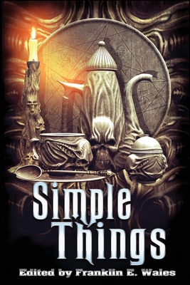 Simple Things - Wales, Franklin E (Editor), and Lycan Valley Press