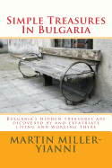 Simple Treasures In Bulgaria: Bulgaria's hidden treasures are dicovered by and expatriate living and working there