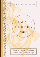 Simple Truths: Clear and Gentle Guidance on the Big Issues in Life - Nerburn, Kent, Ph.D.