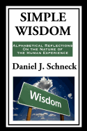 Simple Wisdom: Alphabetical Reflections on the Nature of the Human Experience