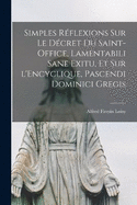 Simples rflexions sur le dcret du Saint-Office, Lamentabili sane exitu, et sur l'Encyclique, Pascendi dominici gregis