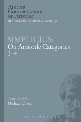 Simplicius: On Aristotle Categories 1-4 - Simplicius, and Chase, Michael (Translated by)