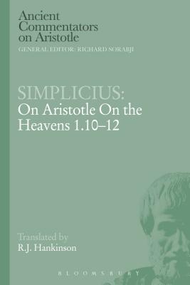 Simplicius: On Aristotle on the Heavens 1.10-12 - Simplicius, and Hankinson, R J (Translated by)
