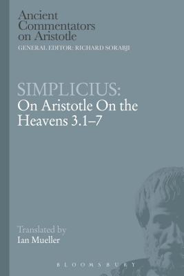 Simplicius: On Aristotle on the Heavens 3.1-7 - Simplicius, and Mueller, Ian (Translated by), and Griffin, Michael (Editor)