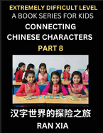 Simplified Chinese Characters for Kids (Part 8)- Extremely Difficult Level Test Series for Children to Recognize Chinese Characters by Column Matching, Suitable for HSK All Levels, Fast Learn Reading Mandarin Chinese Language, Culture, History with...