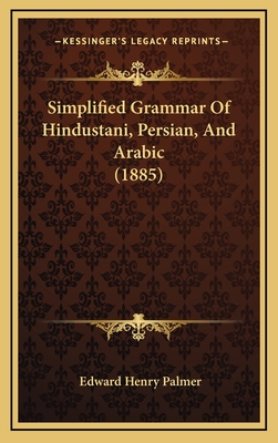 Simplified Grammar of Hindustani, Persian, and Arabic (1885) - Palmer, Edward Henry