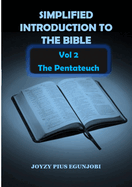 SIMPLIFIED INTRODUCTION TO THE BIBLE Vol 2: The Pentateuch