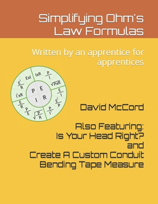 Simplifying Ohm's Law Formulas: Written by an apprentice for apprentices - McCord, David