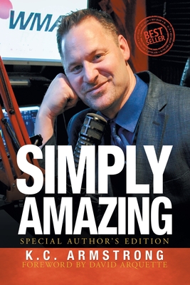 Simply Amazing: Special Author's Edition - Armstrong, K C, and Arquette, David (Foreword by)