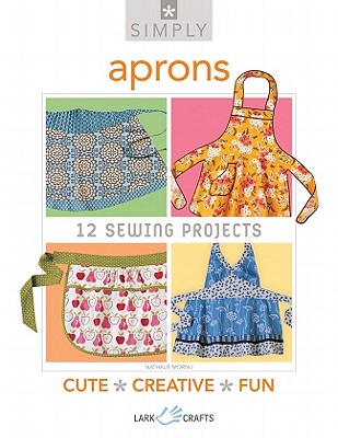 Simply Aprons: 12 Sewing Projects - Mornu, Nathalie