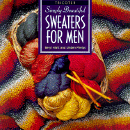 Simply Beautiful Sweaters for Men - Hiatt, Beryl, and Ward, Linden