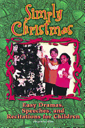Simply Christmas: Easy Dramas, Speeches, and Recitations for Children