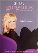 Simply Gorgeous With Catherine Hickland: Cosmetic & Skin Care Tips to Bring Out the Babe Within You