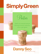 Simply Green Parties: Simple and Resourceful Ideas for Throwing the Perfect Celebration, Event, or Get-Together