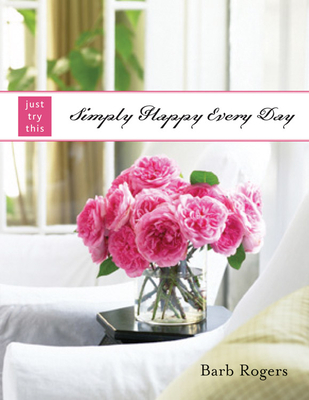Simply Happy Every Day - Rogers, Barb