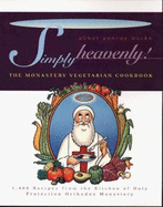 Simply Heavenly!: The Monastery Vegetarian Cookbook