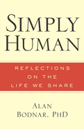 Simply Human: Reflections on the Life We Share