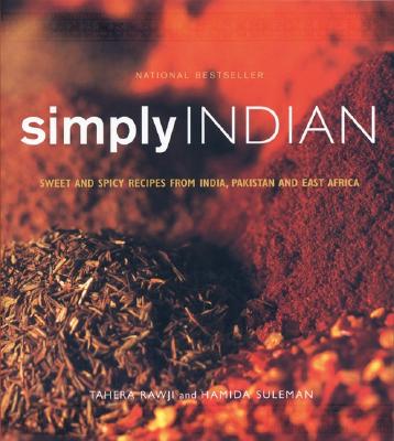 Simply Indian: Sweet and Spicy Recipes from India, Pakistan and East Africa - Rawji, Tahera, and Suleman, Hamida