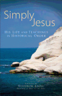 Simply Jesus: His Life and Teachings in Historical Order