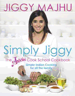 Simply Jiggy: The Ashoka Cookschool Cookbook
