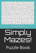 Simply Mazes!: Puzzle Book