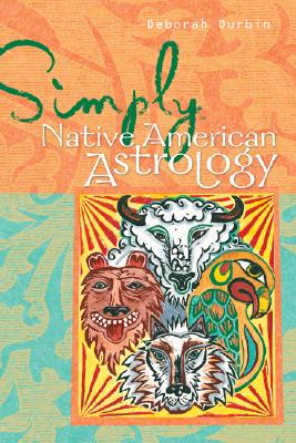 Simply Native American Astrology - Durbin, Deborah