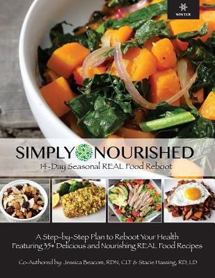 Simply Nourished - Winter: 14-Day Seasonal REAL Food Reboot - Winter - Beacom, Jessica, and Hassing, Stacie