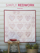Simply Redwork: Quilt and Stitch Redwork Embroidery Designs
