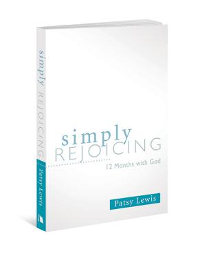 Simply Rejoicing: 12 Months with God - Lewis, Patsy