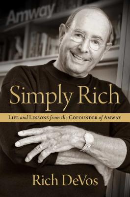 Simply Rich: Life and Lessons from the Cofounder of Amway - Devos, Rich