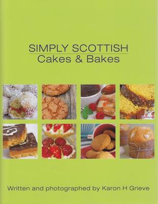 Simply Scottish Cakes and Bakes - Grieve, Karon H.